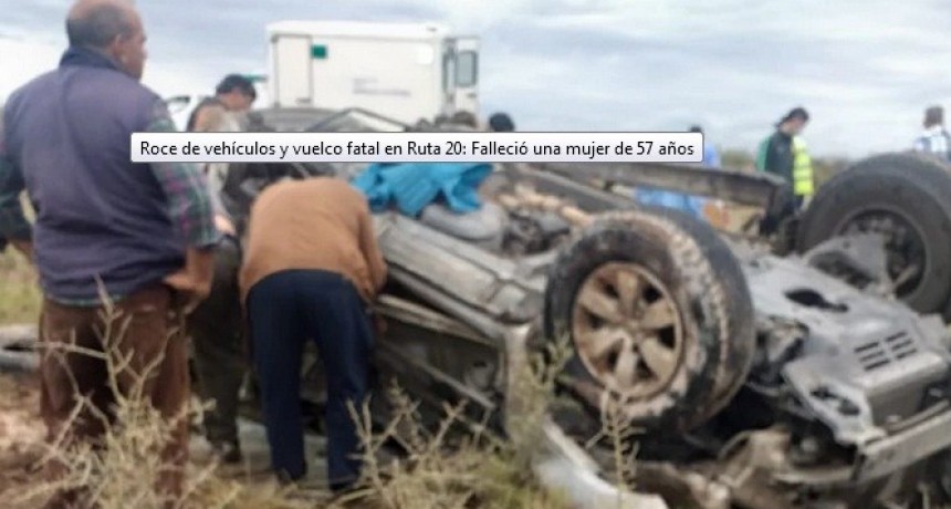 Roce de vehículos y vuelco fatal en Ruta 20: Falleció una mujer de 57 años