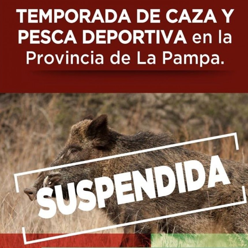 LA PAMPA: CAZA Y PESCA SUSPENDIDAS